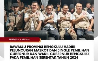 Bawaslu Provinsi Bengkulu Hadiri Peluncuran Maskot dan Jingle Pemilihan Gubernur dan Wakil Gubernur Bengkulu pada Pemilihan Serentak Tahun 2024
