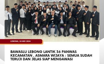 Bawaslu Lebong Lantik 36 Panwas Kecamatan , Asmara Wijaya : Semua Sudah Teruji dan Jelas Siap Mengawasi
