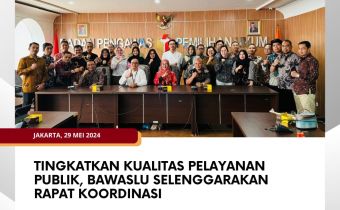 Tingkatkan Kualitas Pelayanan Publik, Bawaslu Selenggarakan Rapat Koordinasi
