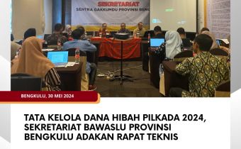 Tata Kelola Dana Hibah Pilkada 2024, Sekretariat Bawaslu Provinsi Bengkulu Adakan Rapat Teknis
