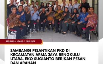 Sambangi Pelantikan PKD di Kecamatan Arma Jaya Bengkulu Utara, Eko Sugianto Berikan Pesan dan Arahan