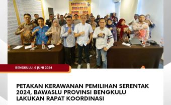Petakan Kerawanan Pemilihan Serentak 2024, Bawaslu Provinsi Bengkulu Lakukan Rapat Koordinasi