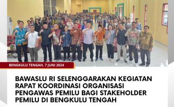 Bawaslu RI selenggarakan Kegiatan Rapat Koordinasi Organisasi Pengawas Pemilu Bagi Stakeholder Pemilu di Bengkulu Tengah