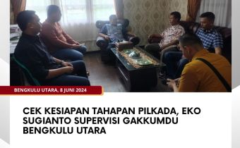 Cek Kesiapan Tahapan Pilkada, Eko Sugianto Supervisi Gakkumdu Bengkulu Utara