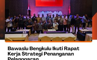 Bawaslu Bengkulu Ikuti Rapat Kerja Strategi Penanganan Pelanggaran