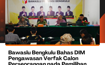 Bawaslu Bengkulu Bahas DIM Pengawasan Verfak Calon Perseorangan pada Pemilihan Serentak 2024