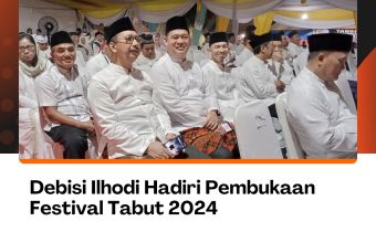 Debisi Ilhodi Hadiri Pembukaan Festival Tabut 2024