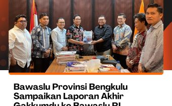Bawaslu Provinsi Bengkulu Sampaikan Laporan Akhir Gakkumdu ke Bawaslu RI
