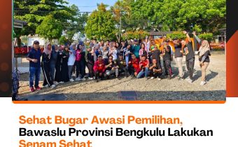 Sehat Bugar Awasi Pemilihan, Bawaslu Provinsi Bengkulu Lakukan Senam Sehat