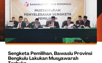 Sengketa Pemilihan, Bawaslu Provinsi Bengkulu Lakukan Musyawarah Terbuka