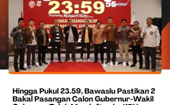 Hingga Pukul 23.59, Bawaslu Pastikan 2 Bakal Pasangan Calon Gubernur-Wakil Gubernur Telah Mendaftar ke KPU