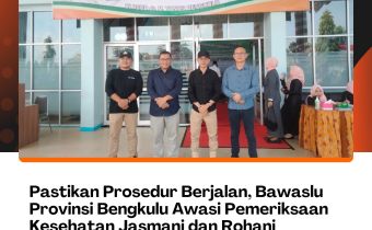 Pastikan Prosedur Berjalan, Bawaslu Provinsi Bengkulu Awasi Pemeriksaan Kesehatan Jasmani dan Rohani Bapaslon Cagub-Cawagub Bengkulu