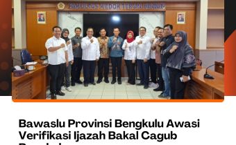 Bawaslu Provinsi Bengkulu Awasi Verifikasi Ijazah Bakal Cagub Bengkulu