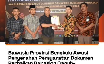 Bawaslu Provinsi Bengkulu Awasi Penyerahan Persyaratan Dokumen Bapaslon Cagub-Cawagub Bengkulu