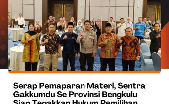 Serap Pemaparan Materi, Sentra Gakkumdu Se Provinsi Bengkulu Siap Tegakkan Hukum Pemilihan