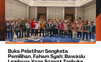 Buka Pelatihan Sengketa Pemilihan, Faham Syah: Bawaslu Lembaga Yang Sangat Terbuka