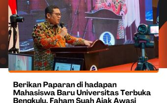 Berikan Paparan di hadapan Mahasiswa Baru Universitas Terbuka Bengkulu, Faham Syah Ajak Awasi Pemilihan Serentak 2024