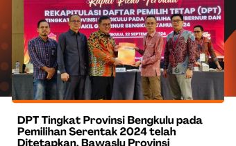 DPT Tingkat Provinsi Bengkulu pada Pemilihan Serentak 2024 telah Ditetapkan, Bawaslu Provinsi Bengkulu Berikan Sejumlah Catatan