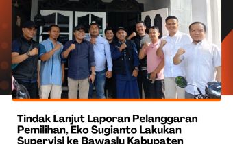 Tindak Lanjut Laporan Pelanggaran Pemilihan, Eko Sugianto Lakukan Supervisi ke Bawaslu Kabupaten Lebong