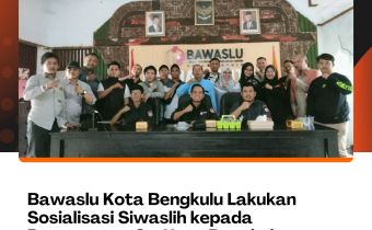 Bawaslu Kota Bengkulu Lakukan Sosialisasi Siwaslih kepada Panwascam Se-Kota Bengkulu