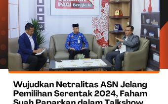 Wujudkan Netralitas ASN Jelang Pemilihan Serentak 2024, Faham Syah Paparkan dalam Talkshow Selamat Pagi Bengkulu RBTV