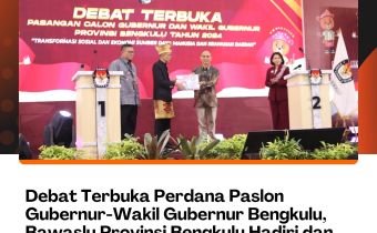 Debat Terbuka Perdana Paslon Gubernur-Wakil Gubernur Bengkulu, Bawaslu Provinsi Bengkulu Hadiri dan Awasi Secara Langsung