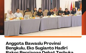Anggota Bawaslu Provinsi Bengkulu, Eko Sugianto Hadiri Rakor Persiapan Debat Terbuka Pilkada Gubernur