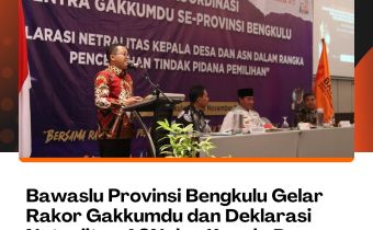 Bawaslu Provinsi Bengkulu Gelar Rakor Gakkumdu dan Deklarasi Netralitas ASN dan Kepala Desa