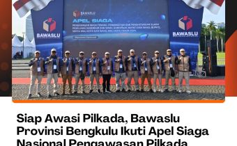 Siap Awasi Pilkada, Bawaslu Provinsi Bengkulu Ikuti Apel Siaga Nasional Pengawasan Pilkada 2024 di Monas
