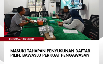 MASUKI TAHAPAN PENYUSUNAN DAFTAR PILIH, BAWASLU PERKUAT PENGAWASAN