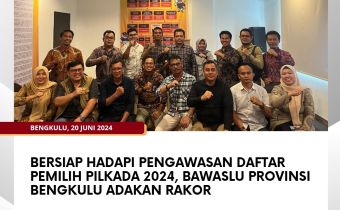 Bersiap Hadapi Pengawasan Daftar Pemilih Pilkada 2024, Bawaslu Provinsi Bengkulu Adakan Rakor