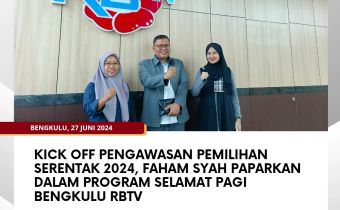 Kick Off Pengawasan Pemilihan Serentak 2024, Faham Syah Paparkan dalam Program Selamat Pagi Bengkulu RBTV