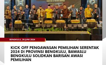 Kick Off Pengawasan Pemilihan Serentak 2024 di Provinsi Bengkulu, Bawaslu Bengkulu Solidkan Barisan Awasi Pemilihan