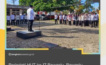 Peringati HUT ke 17 Bawaslu, Bawaslu Provinsi Bengkulu Selenggarakan Apel Peringatan