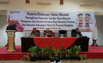 Bimbingan Teknis (Bimtek) Peningkatan Kapasitas Sumber Daya Manusia Pengawasan dan Kesekretariatan Bagi Bawaslu Provinsi dan Bawaslu Kabupate / Kota Se-Provinsi Bengkulu.