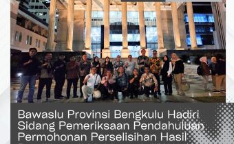 Bawaslu Provinsi Bengkulu Hadiri Sidang Pemeriksaan Pendahuluan Permohonan Perselisihan Hasil Pemilihan di Mahkamah Konstitusi