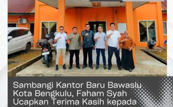 Sambangi Kantor Baru Bawaslu Kota Bengkulu, Faham Syah Ucapkan Terima Kasih kepada Pemkot Bengkulu