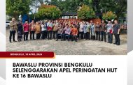 Bawaslu Provinsi Bengkulu Selenggarakan Apel Peringatan HUT Ke 16 Bawaslu
